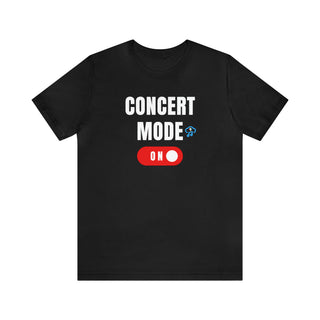 Concert Mode On Unisex T-Shirt