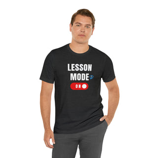 Lesson Mode On Unisex T-Shirt