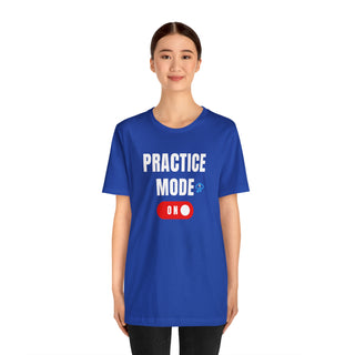 Practice Mode On Unisex T-Shirt