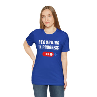 Recording In Progress Unisex T-Shirt