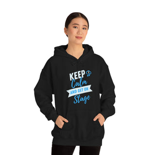 Keep Calm and Get On Stage Unisex Hooded Sweatshirt