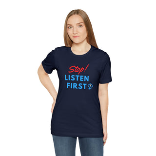 Stop Listen First Unisex T-Shirt