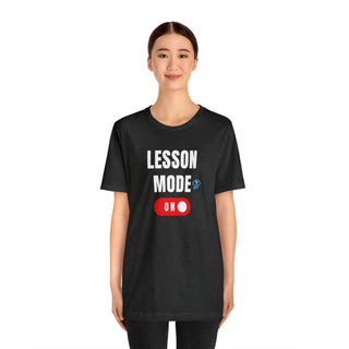 Lesson Mode On Unisex T-Shirt