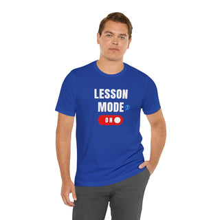 Lesson Mode On Unisex T-Shirt