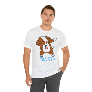 You Ready Lesson Time Musical Dog Unisex T-Shirt