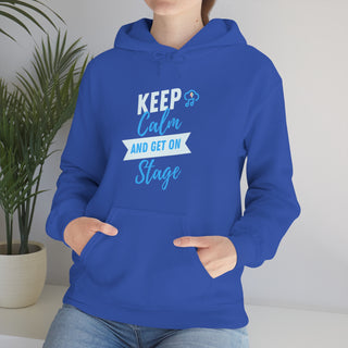 Keep Calm and Get On Stage Unisex Hooded Sweatshirt