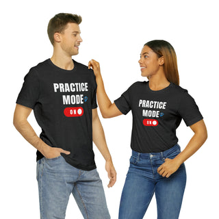 Practice Mode On Unisex T-Shirt