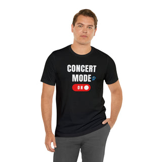 Concert Mode On Unisex T-Shirt