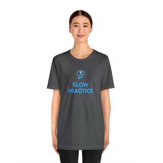 Slow Practice Unisex T-Shirt