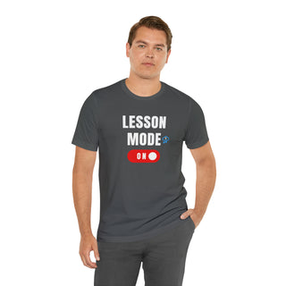 Lesson Mode On Unisex T-Shirt