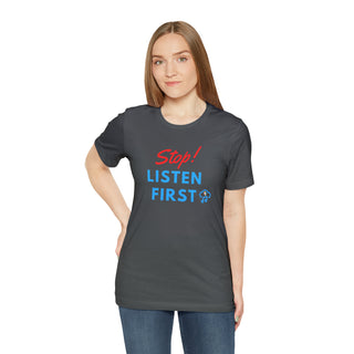 Stop Listen First Unisex T-Shirt