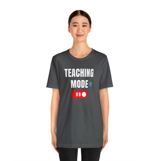 Teaching Mode On Unisex T-Shirt