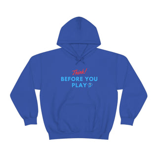 Think Before You Play Unisex Hooded Sweatshirt