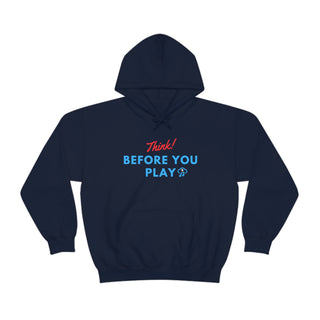 Think Before You Play Unisex Hooded Sweatshirt