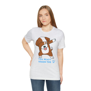 You Ready Lesson Time Musical Dog Unisex T-Shirt