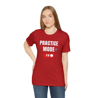 Practice Mode On Unisex T-Shirt