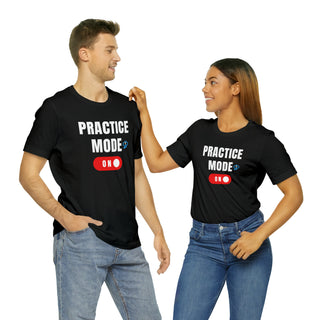 Practice Mode On Unisex T-Shirt