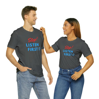 Stop Listen First Unisex T-Shirt