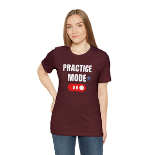 Practice Mode On Unisex T-Shirt