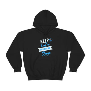 Keep Calm and Get On Stage Unisex Hooded Sweatshirt