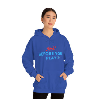 Think Before You Play Unisex Hooded Sweatshirt