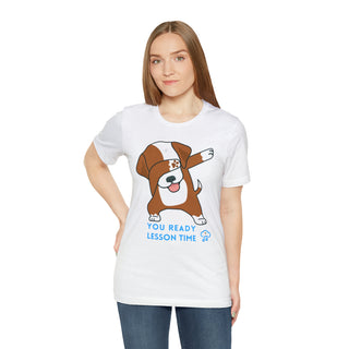 You Ready Lesson Time Musical Dog Unisex T-Shirt