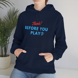 Think Before You Play Unisex Hooded Sweatshirt