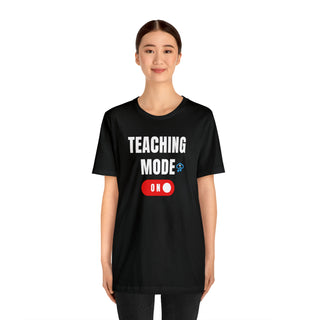 Teaching Mode On Unisex T-Shirt