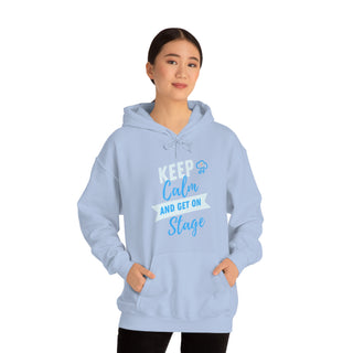 Keep Calm and Get On Stage Unisex Hooded Sweatshirt