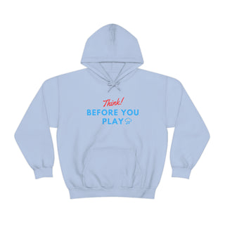 Think Before You Play Unisex Hooded Sweatshirt