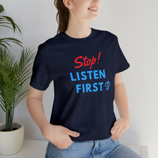 Stop Listen First Unisex T-Shirt