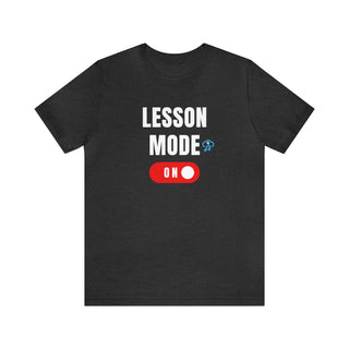 Lesson Mode On Unisex T-Shirt