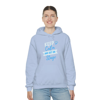 Keep Calm and Get On Stage Unisex Hooded Sweatshirt