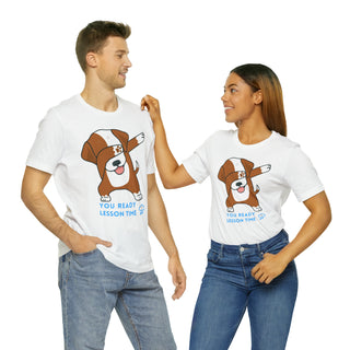 You Ready Lesson Time Musical Dog Unisex T-Shirt