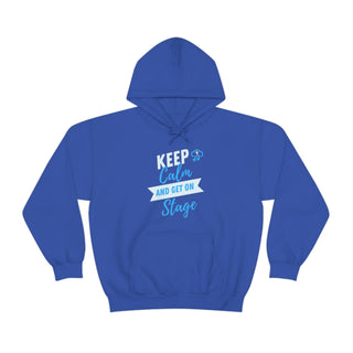 Keep Calm and Get On Stage Unisex Hooded Sweatshirt