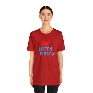 Stop Listen First Unisex T-Shirt