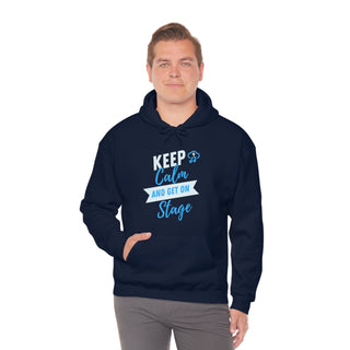 Keep Calm and Get On Stage Unisex Hooded Sweatshirt