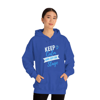 Keep Calm and Get On Stage Unisex Hooded Sweatshirt