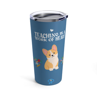 Teaching is a Work of Heart Tumbler 20oz