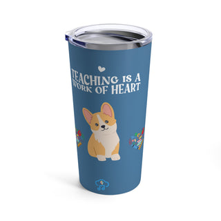 Teaching is a Work of Heart Tumbler 20oz