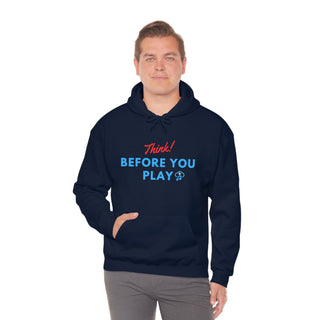 Think Before You Play Unisex Hooded Sweatshirt