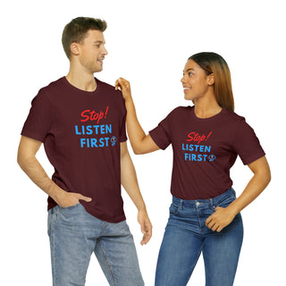 Stop Listen First Unisex T-Shirt