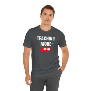 Teaching Mode On Unisex T-Shirt