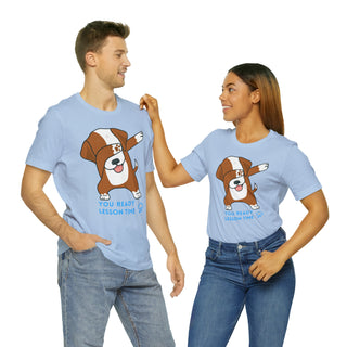 You Ready Lesson Time Musical Dog Unisex T-Shirt