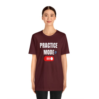 Practice Mode On Unisex T-Shirt