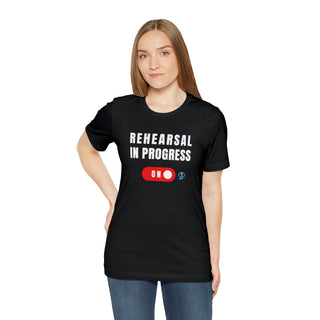 Rehearsal In Progress Unisex T-Shirt