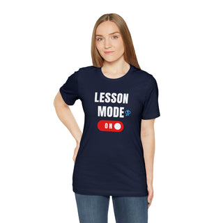 Lesson Mode On Unisex T-Shirt