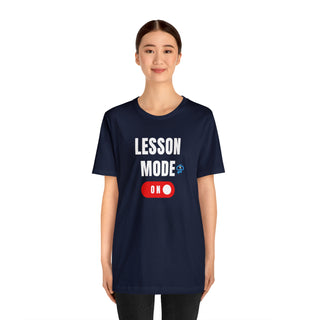 Lesson Mode On Unisex T-Shirt