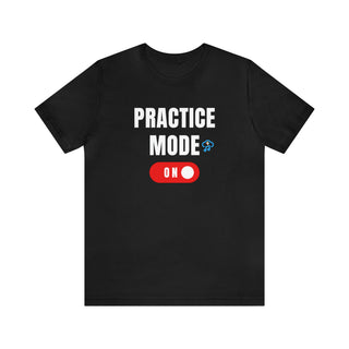 Practice Mode On Unisex T-Shirt