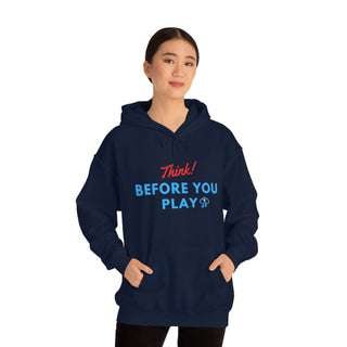 Think Before You Play Unisex Hooded Sweatshirt